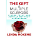 The Gift of Multiple Sclerosis: Living Fully And Joyfully Without Depression