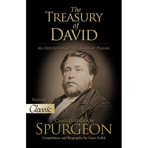 The Treasury of David: An Exposition of the Book of Psalms Volume 1 Psalms 1-17