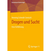 Drogen Und Sucht: Eine Einführung