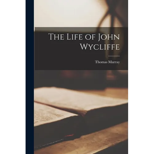 The Life of John Wycliffe