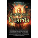 Ángeles de la Guarda: Descubra cómo conectarse con guías espirituales, ángeles, seres queridos fallecidos, arcángeles, animales espirituales