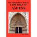 Our Fathers Have Told Us. Part I. the Bible of Amiens.