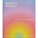 Rainbow Dreams: Color and Light in Contemporary Art