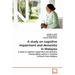 A study on cognitive impairment and dementia in Malaysia