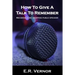 How To Give A Talk To Remember: Becoming a mic dropping public speaker
