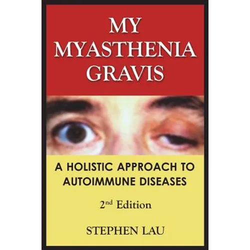 My Myasthenia Gravis: A Holistic Approach to Autoimmune Diseases