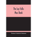 The Lay Folks Mass Book; Or, The Manner Of Hearing Mass, With Rubrics And Devotions For The People, In Four Texts, And Offices In English According To