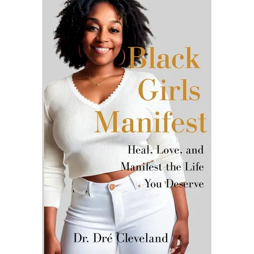 Black Girls Manifest: Heal, Love, and Manifest the Life You Deserve