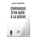 Chronique d'un Noir à la Dérive
