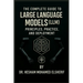 The Complete Guide to Large Language Models: Principles, Practice, and Deployment