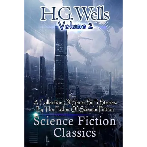 Science Fiction Classics: A Collection Of Short Si Fi Stories By The Father Of Science Fiction