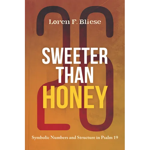 Sweeter Than Honey: Symbolic Numbers and Structure in Psalm 19