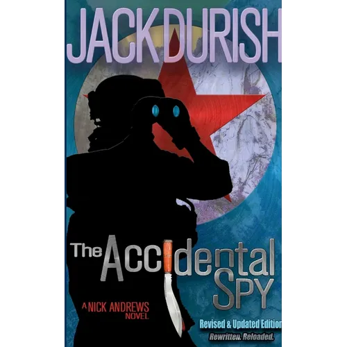 The Accidental Spy: Book 1: A Nick Andrews Novel