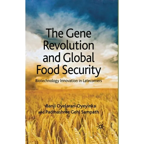 The Gene Revolution and Global Food Security: Biotechnology Innovation in Latecomers