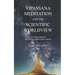Vipassana Meditation and the Scientific Worldview: Revised & With New Essays