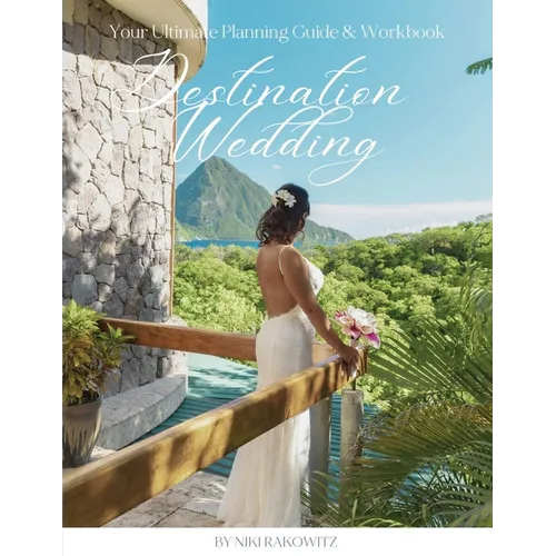 Destination Weddings: Your Ultimate Planning Guide & Workbook