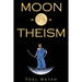 Moon-O-Theism: Religion Of A War And Moon God Prophet Vol I Of II