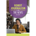 Robot Journalism: AI and the News