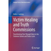 Victim Healing and Truth Commissions: Transforming Pain Through Voice in Solomon Islands and Timor-Leste