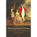 Picturing Imperial Power: Colonial Subjects in Eighteenth-Century British Painting
