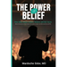 The Power of Belief: How Ideas Shape Leaders, Nations and the Future