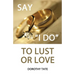Say I Do to Lust or Love