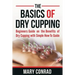 The Basics of Dry Cupping: Beginners Guide on the Benefits of Dry Cupping with a Simple How-to Guide