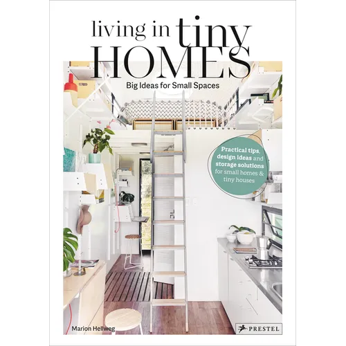 Living in Tiny Homes: Big Ideas for Small Spaces