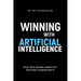Winning with Artificial Intelligence: Seven Points Business Leaders Don't Know about Competing with AI
