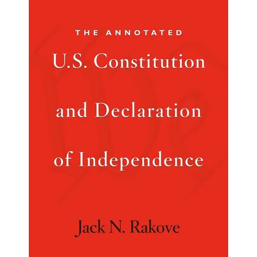 The Annotated U.S. Constitution and Declaration of Independence
