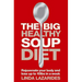 The Big Healthy Soup Diet: Nourish Your Body and Lose up to 10lbs in a Week