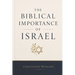 The Biblical Importance of Israel: and everything else that goes with it