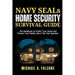 NAVY SEALs HOME SECURITY SURVIVAL GUIDE: The Handbook to Fortify Your Home and Protect Your Family Like a Tier One Operator