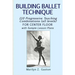 Building Ballet Technique: 110 Progressive Teaching Combinations for Center Floor