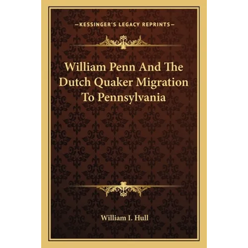 William Penn And The Dutch Quaker Migration To Pennsylvania