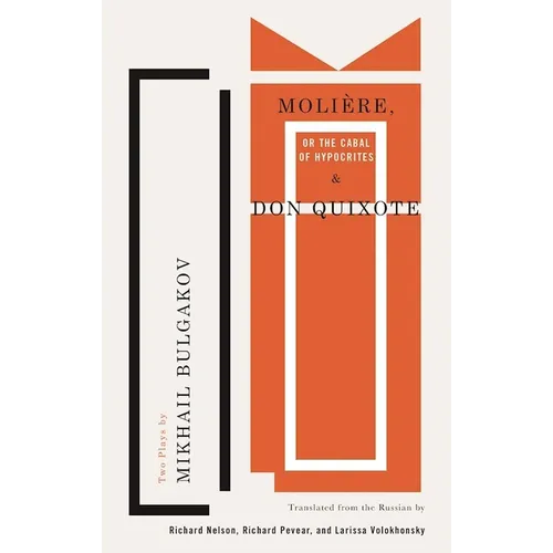 Moli鑽e, or the Cabal of Hypocrites and Don Quixote: Two Plays by Mikhail Bulgakov