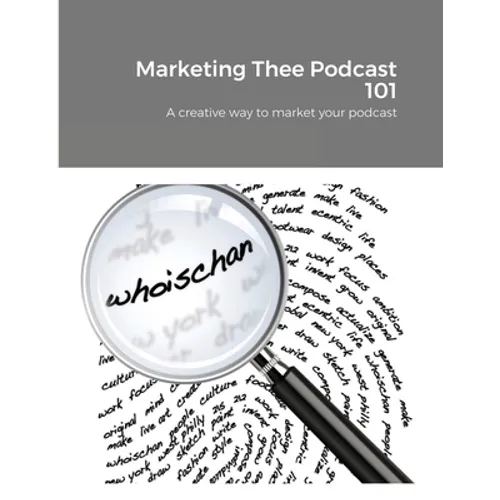 Marketing Thee Podcast 101: A creative way to market your podcast