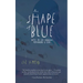 The Shape of Blue: Notes on Loss, Language, Motherhood & Fear