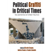 Political Graffiti in Critical Times: The Aesthetics of Street Politics