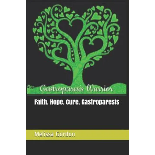 Faith. Hope. Cure. Gastroparesis