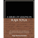 A Series of Lessons in Raja Yoga