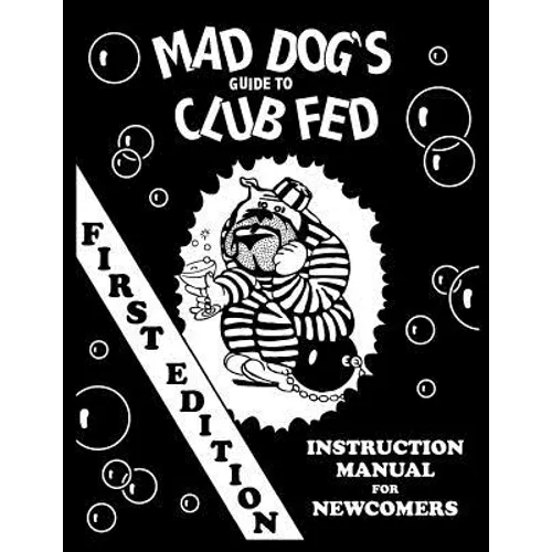 mad dog's guide to club fed