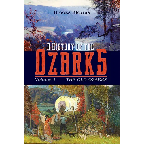 A History of the Ozarks, Volume 1: The Old Ozarks Volume 1