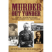 Murder Out Yonder: True Crime Stories from America's Frontier