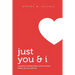Just You & I: A guide to building better communication habits with your partner!