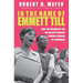 In the Name of Emmett Till: How the Children of the Mississippi Freedom Struggle Showed Us Tomorrow