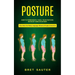 Posture: How to Permanently Heal Your Posture Without Tons of Effort (How Does Our Body Language Influence People Around Us)