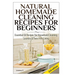 Natural Homemade Cleaning Recipes for Beginners