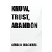 Know, Trust, Abandon