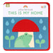 A First Felt Book: This Is My Home